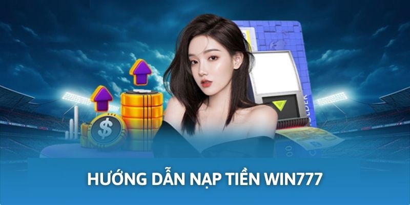 Nạp tiền tại nhà cái với các bước đơn giản, an toàn và tiện lợi