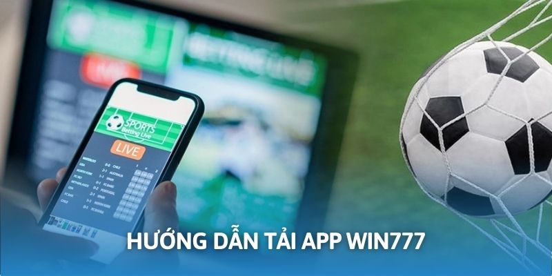 Hội viên thực hiện tải app cá cược WIN777 với các bước đơn giản 